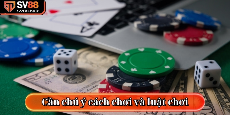 Liêng SV88 - Cách Chơi Và Bí Quyết Rinh Về Chiến Thắng 3 Cần chú ý cách chơi và luật chơi khi tham gia sảnh Liêng SV88