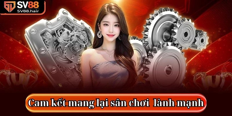 Điều Khoản Điều Kiện SV88 Giải Trí Công Bằng, Minh Bạch 2 Cam kết mang lại sân chơi cá cược lành mạnh