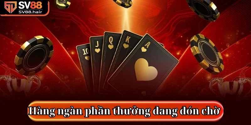 Poker SV88 - Sảnh Trò Chơi Nổi Bật Nhất Hiện Nay 2 Hàng ngàn phần thưởng lớn đang đón chờ hội viên khi chơi poker SV88
