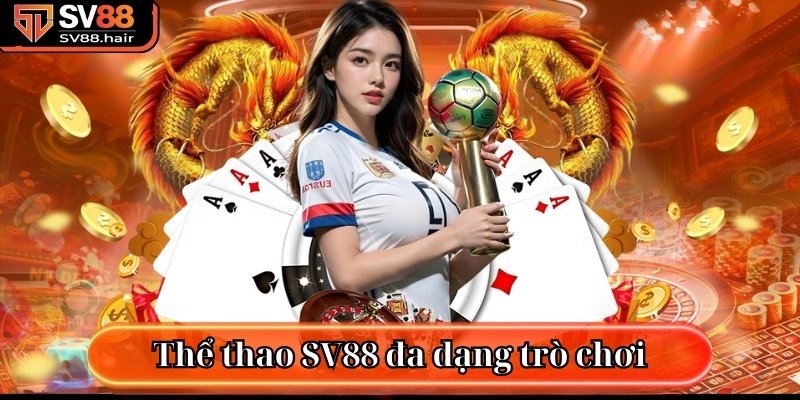 Thể Thao SV88 1 Thể thao SV88 đa dạng trò chơi
