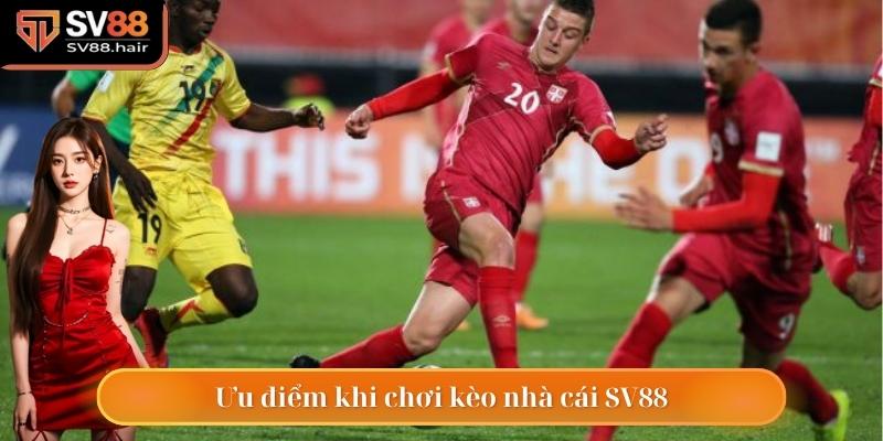 Kèo Nhà Cái Sv88 – Cách Đặt Cược Chuẩn Giúp Ăn Thưởng Lớn 4 Ưu điểm khi chơi kèo nhà cái SV88