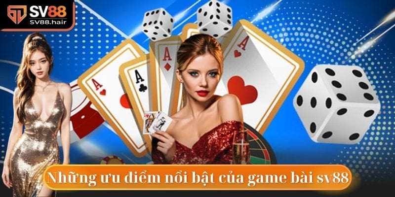 Game Bài SV88 2 Những ưu điểm nổi bật của game bài sv88 so với các nền tảng khác